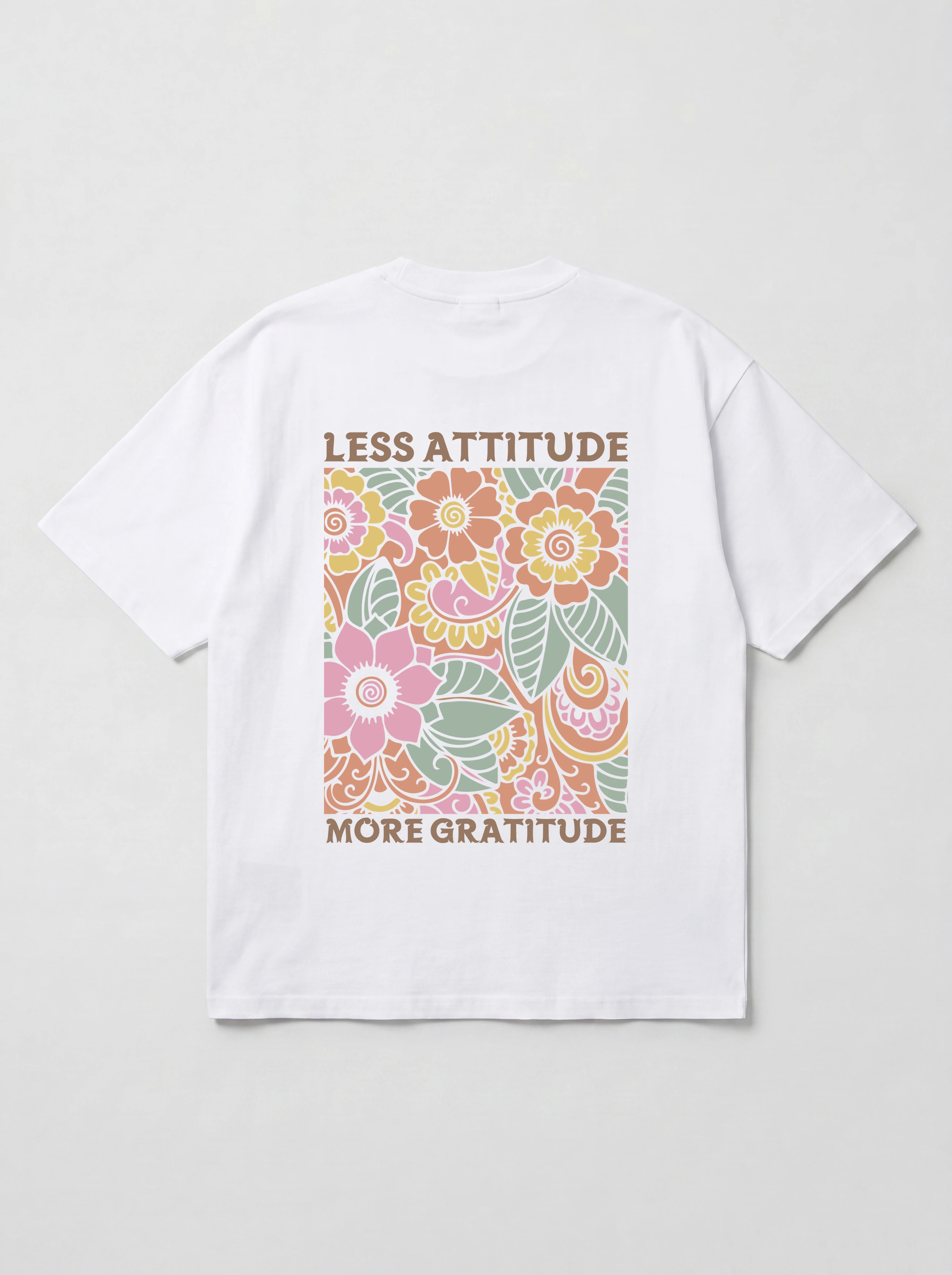 LESS ATTITUDE MORE GRATITUDE - OVERSIZED SHIRT BACKPRINT