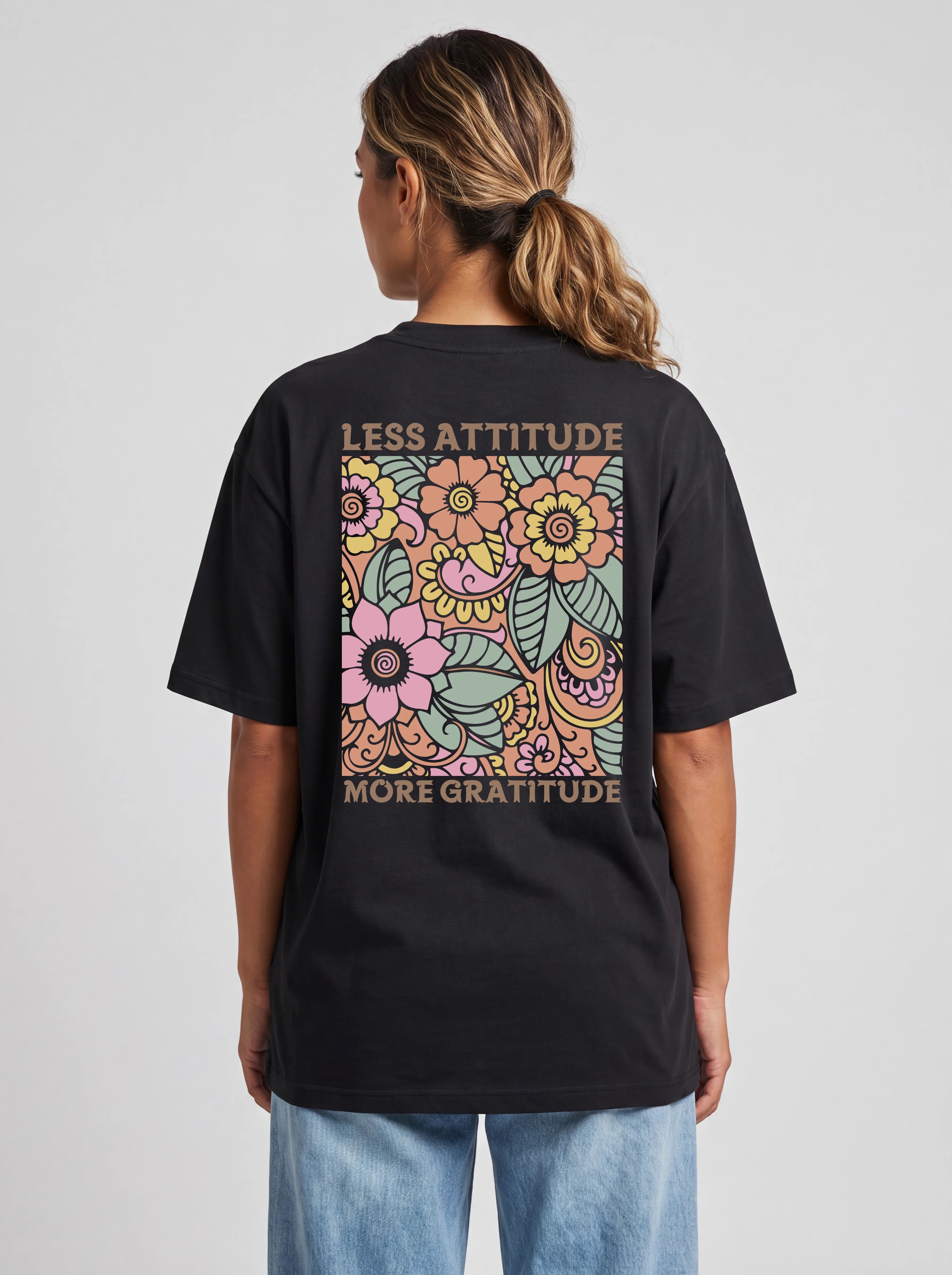 LESS ATTITUDE MORE GRATITUDE - OVERSIZED SHIRT BACKPRINT