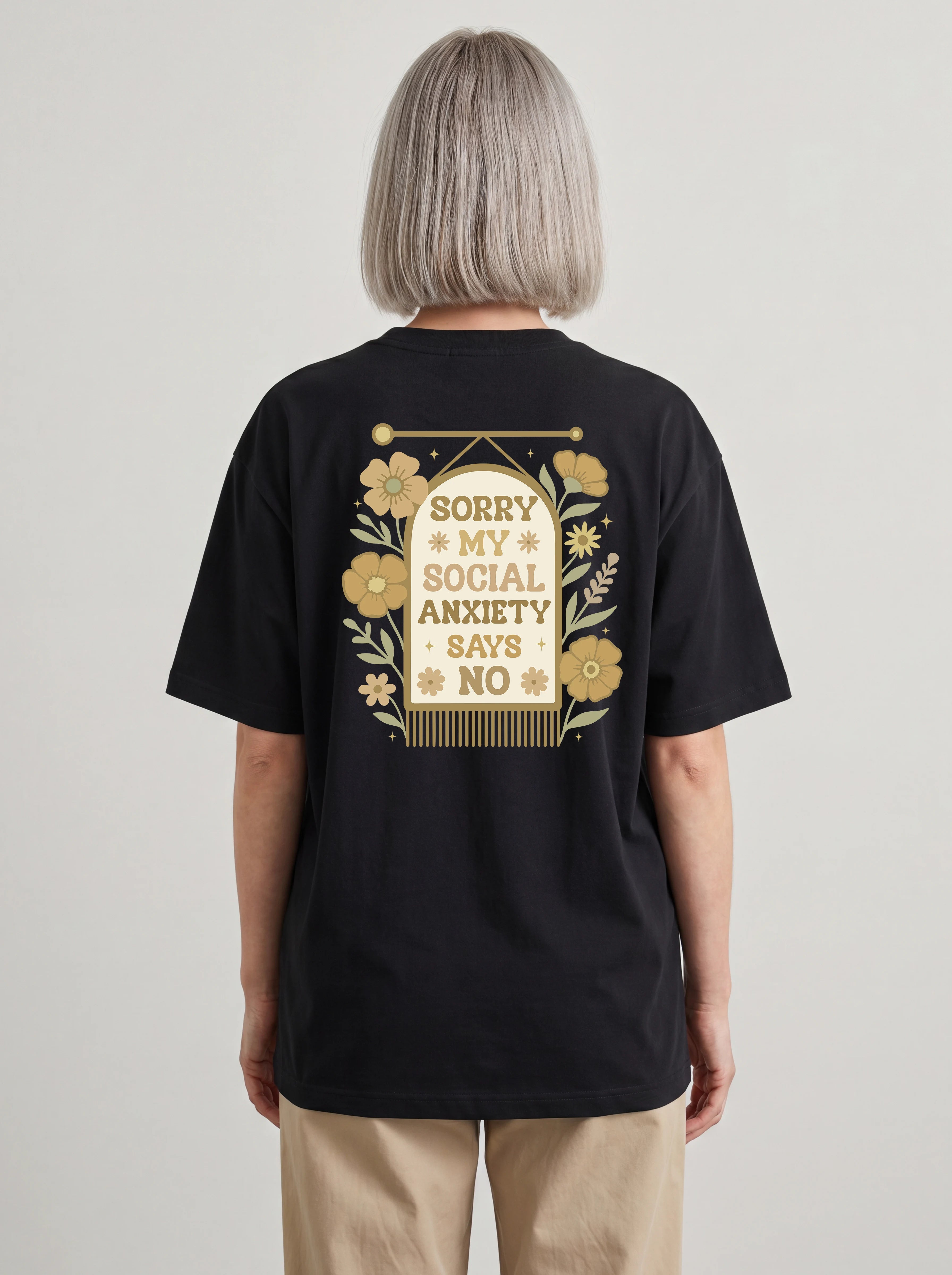 SORRY MY SOCIAL ANXIETY SAYS NO - OVERSIZED SHIRT BACKPRINT