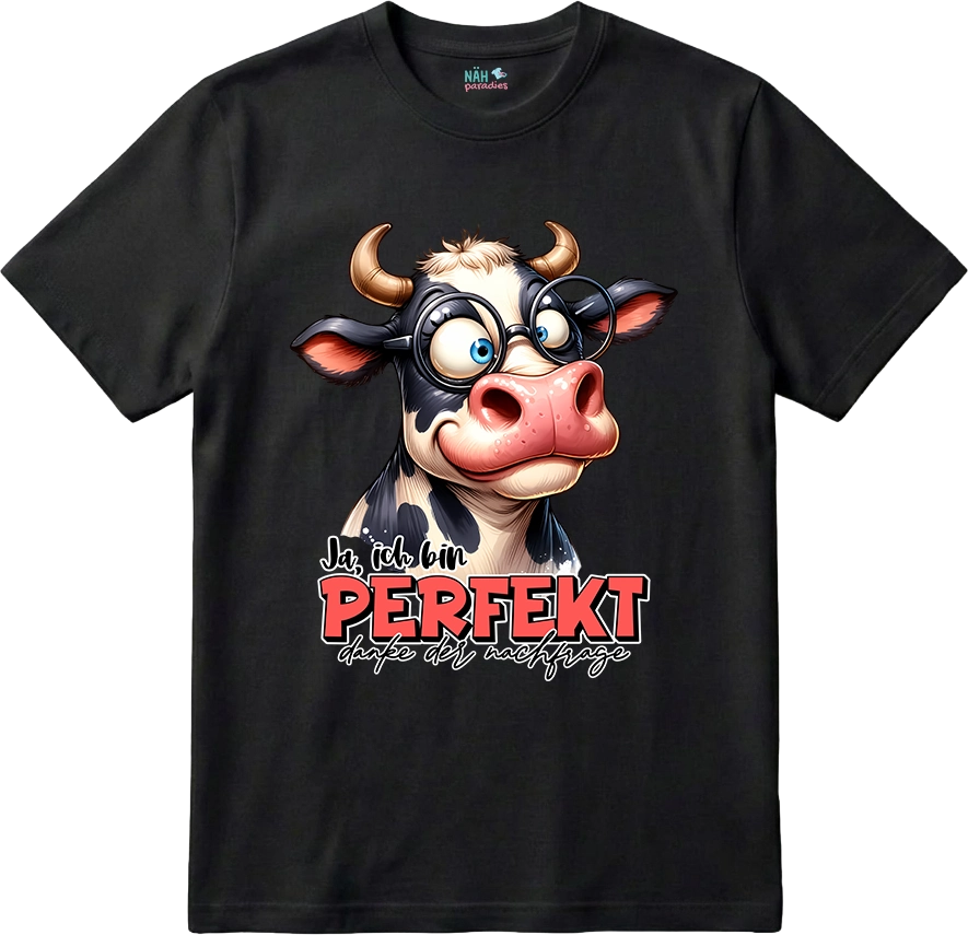Lustige Kuh "Ja ich bin PERFEKT"