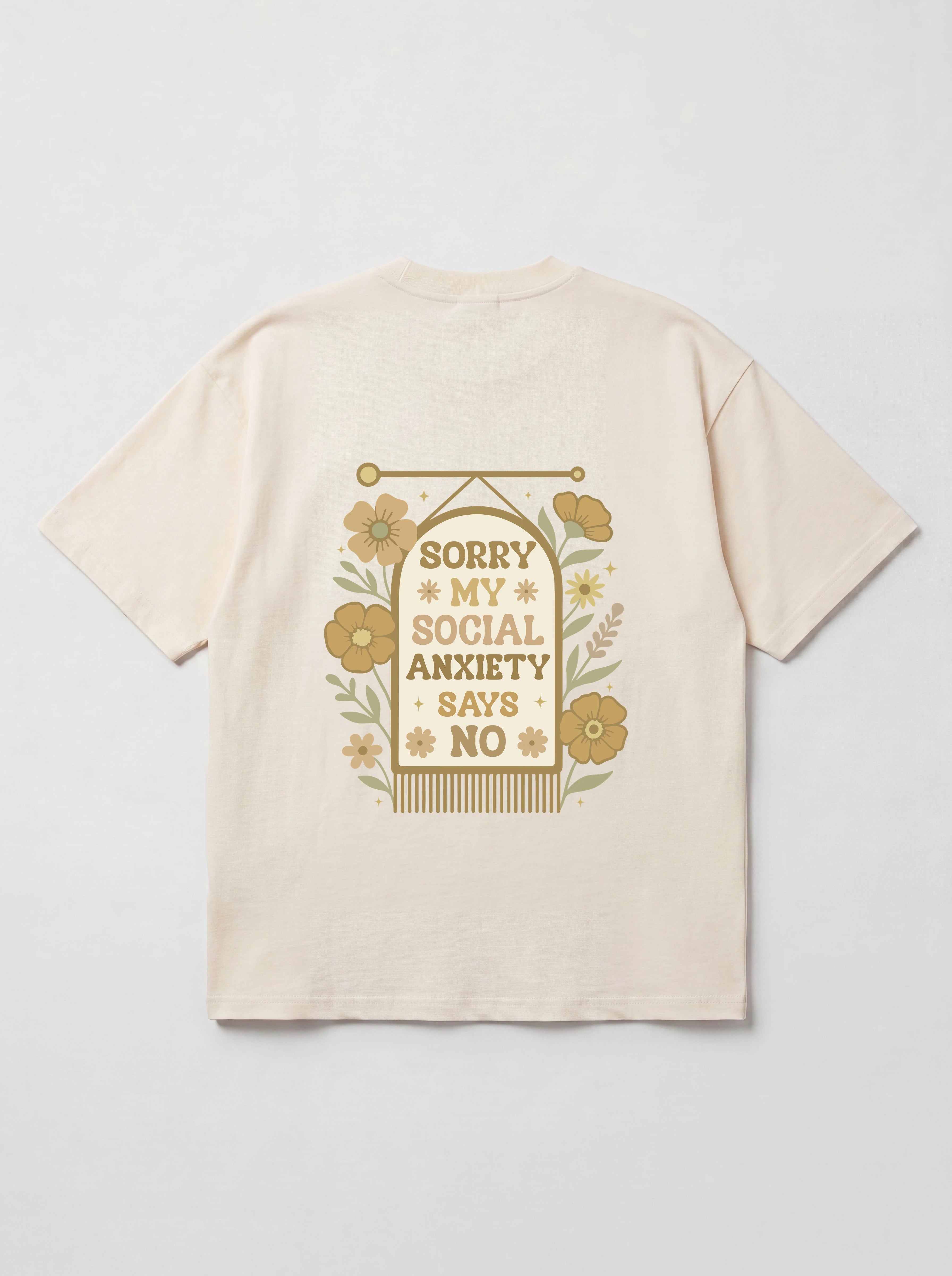 SORRY MY SOCIAL ANXIETY SAYS NO - OVERSIZED SHIRT BACKPRINT