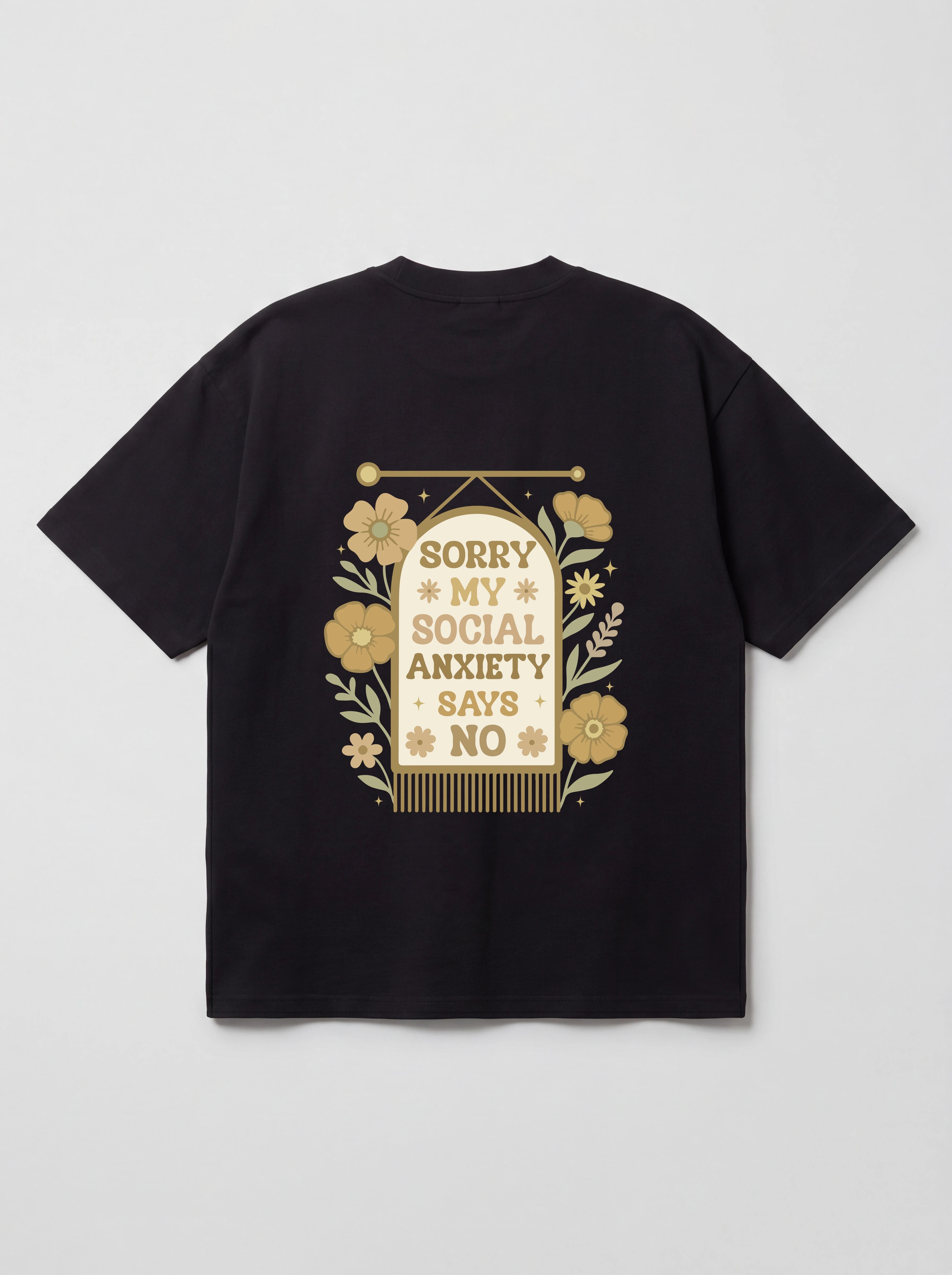 SORRY MY SOCIAL ANXIETY SAYS NO - OVERSIZED SHIRT BACKPRINT