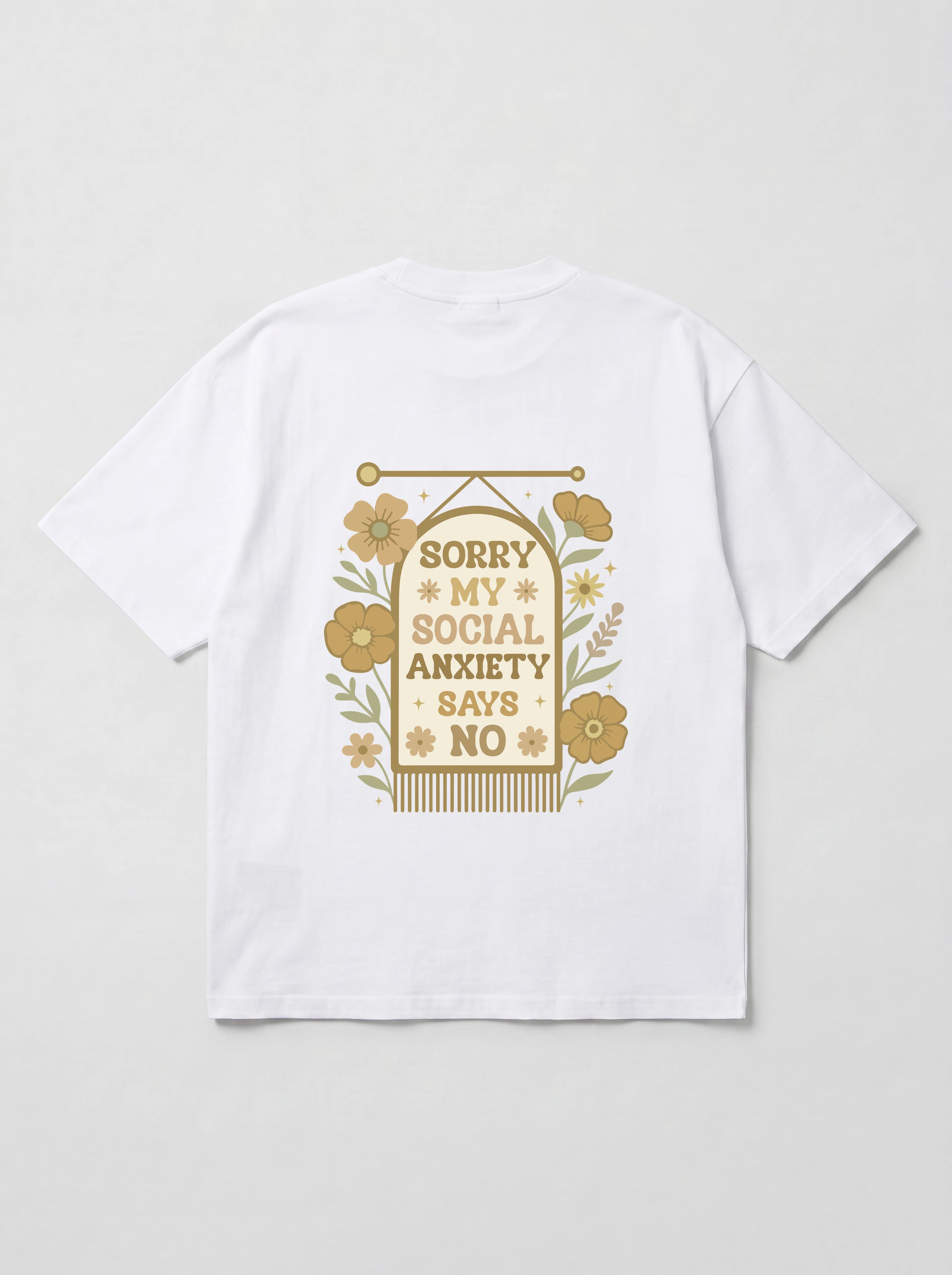SORRY MY SOCIAL ANXIETY SAYS NO - OVERSIZED SHIRT BACKPRINT